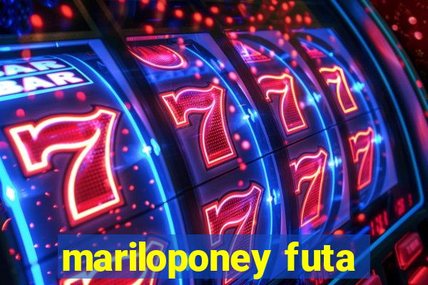 mariloponey futa